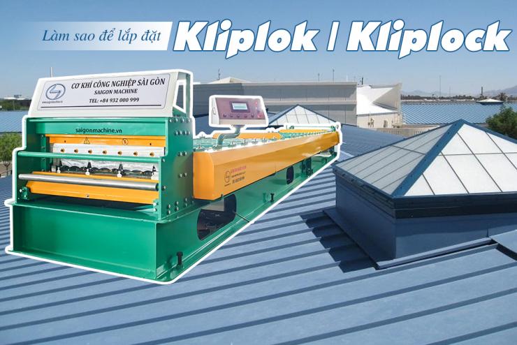 Tôn Kliplok | Kliplock 940 và 406 là gì? Làm sao để lắp đặt tôn Kliplok | Kliplock trong nhà xưởng?