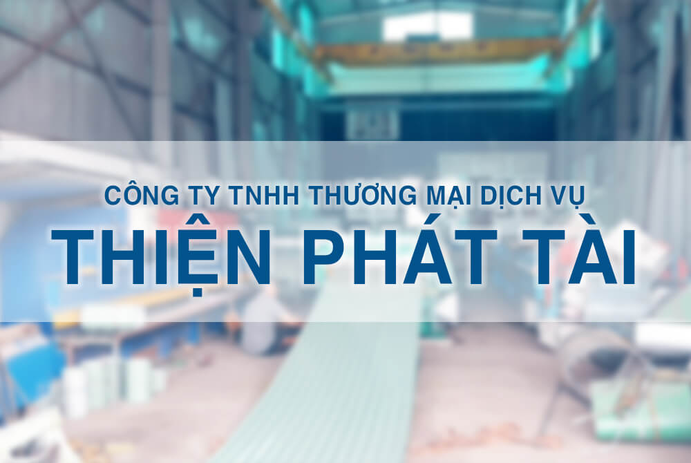 CÔNG TY TNHH THƯƠNG MẠI DỊCH VỤ THIỆN PHÁT TÀI