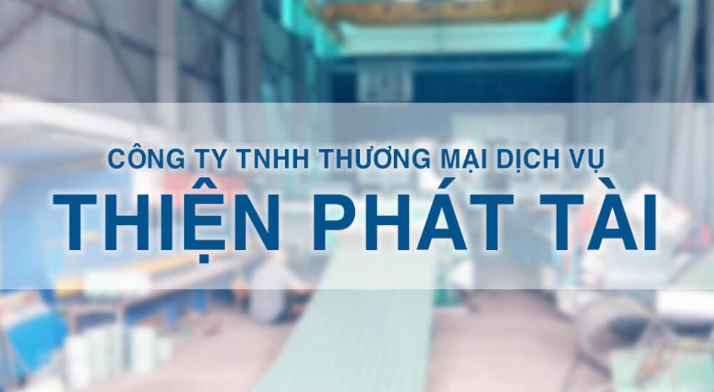 CÔNG TY TNHH THƯƠNG MẠI DỊCH VỤ THIỆN PHÁT TÀI